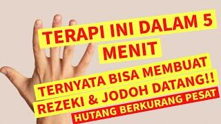 TERAPI INI DALAM 5 MENIT TERNYATA BISA MEMBUAT REZEKI & JODOH DATANG!!