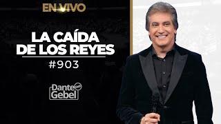 EN VIVO - Dante Gebel #903 | La caída de los reyes