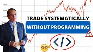 How To Do Systematic Trading without Writing a Single Line of Code