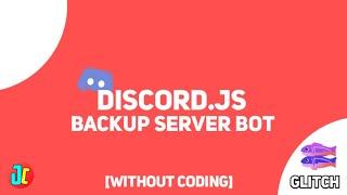 How to make a bot Discord Backup Server (Be like Xenon) on Glitch without coding - discord.js