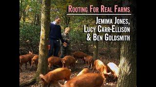 Rooting for Real Farms: Jemima Jones, Lucy Carr-Ellison & Ben Goldsmith