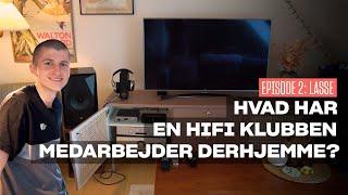 Episode 2: Hvad har HiFi Klubbens ansatte derhjemme? Her er Lasses anlæg