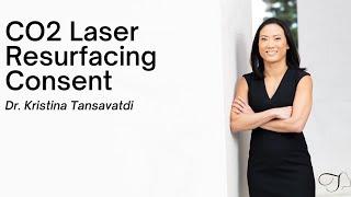 Dr. Kristina Tansavatdi | Consent for CO2 Laser Resurfacing