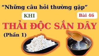 THẢI ĐỘC SẮN DÂY và 6 CÂU HỎI rất quan trọng để hiệu quả tối đa | Ds Nguyễn Quốc Tuấn