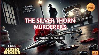 Free Murder Mystery Short Story Audiobook  -  "The Silver Thorn Murderers" (Full)