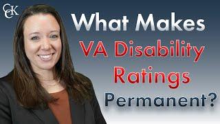 What Makes Your VA Disability Rating Permanent?