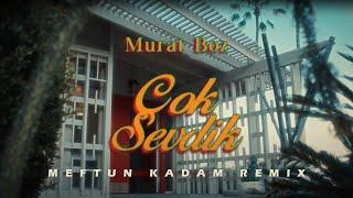 Murat Boz - Çok Sevdik (Meftun Kadam Remix)