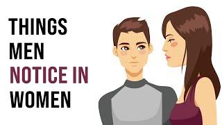 Things Men Always Notice About Women