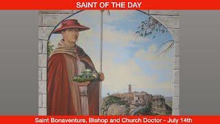 Saint Bonaventure, Bishop and Doctor of the Church - July 14th