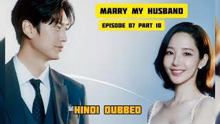 Marry My Husband | episode 07 part 10 | Hindi dubbed