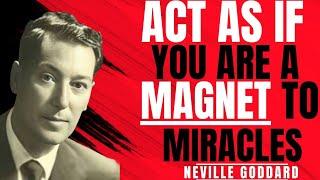 Act As If You Are A Magnetic To Miracles | Neville Goddard Motivation