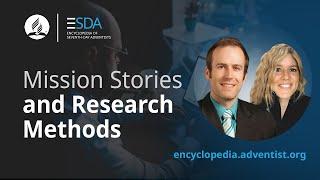 Encyclopedia of Seventh-day Adventists - Podcast - Mission Stories and Research Methods