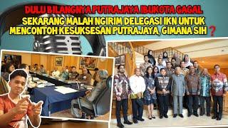 IKN mau mencontoh PUTRAJAYA ‼️ Indonesia mengirim delegasi IKN ke malaysia
