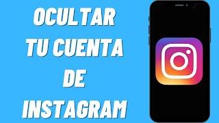 Cómo ocultar tu cuenta de Instagram