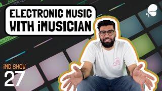 iMusician Show 27 || Electronic Music with iMusician