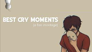 BEST CRY MOMENTS! : A FAN-MADE MONTAGE