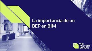 La Importancia de un BEP en BIM | The Factory School