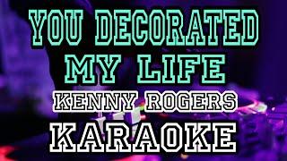 YOU DECORATED MY LIFE | KENNY ROGERS (KARAOKE VERSION 4K/HD)