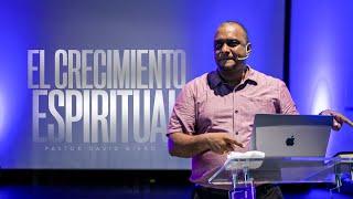 EL Crecimiento Espiritual | Pastor David Bierd