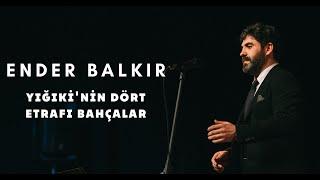 Ender Balkır - Yiğıkinin Dört Etrafı Bahçalar