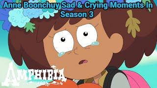 Anne Boonchuy Sad & Crying Moments In Season 3 | Amphibia (S3 EP1 - S3 EP18)