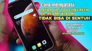 Cara mengatasi Layar hp Redmi tidak bisa di sentuh -touchscreen hp xiaomi tidak bisa di sentuh