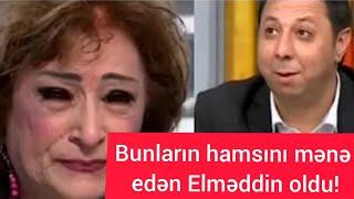 XALQ ARTİSTİ :Bunların hamsın mənə edən Elməddin oldu!