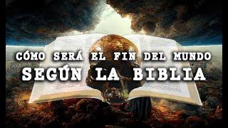 Cómo será el fin del mundo SEGÚN LA BIBLIA