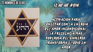 72 nombres de D-ios  12 Amor Incondicional (He He Ayin)