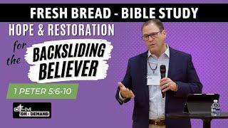 Hope and Restoration for the Backsliding Believer | Fresh Bread #biblestudy