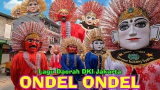 ONDEL ONDEL - LAGU DAERAH DKI JAKARTA - NGARAK ONDEL ONDEL BETAWI KELILING