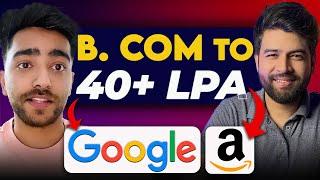 B.Com To Google Engineer 40+ LPA CTC| Non-tech to Software Engineer | How He Did It?