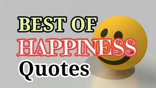 BEST OF HAPPINESS QUOTES Top 25