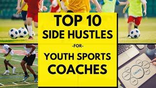 Top 10 Lucrative Side Hustles for Youth Sports Coaches