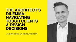 581: The Architect's Dilemma: Navigating Tough Clients & Design Decisions with Chris Kempel