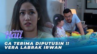 DATENG KERUMAH !! VERA DENDAM GAMAU DIPUTUSIN SEPIHAK | SETULUS HATI EPS 30