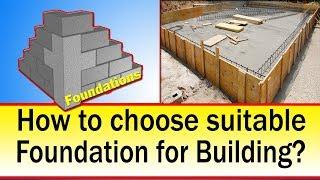 How to Choose Suitable Foundation for Building?  Function of Foundation