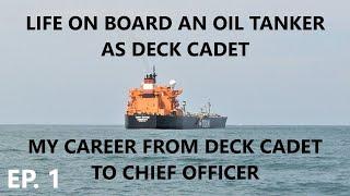 Ep. 1 | My Career from Deck Cadet to Chief Officer | Life at Sea on an Oil Tanker