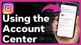 How To Use Instagram Account Center