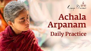 Achala Arpanam Daily Practice