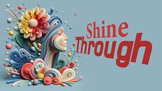 Shine Through | Melodic Musings