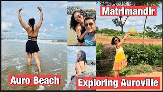 Exploring the locals of Pondicherry / Auroville Matrimandir Auro beach / Enjoyed to the fullest Vlog