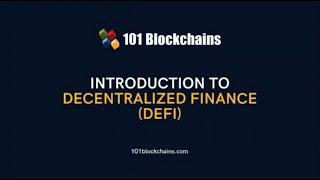 Introduction to Decentralized Finance (DeFi) - 101 Blockchains