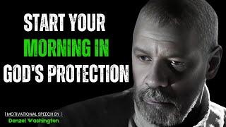 START YOUR MORNING IN GOD'S PROTECTION ! Best Motivational Speech Inspired By Denzel Washington