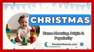 Christmas - Baby Boy Name Meaning, Origin & Popularity - RandomNames.com