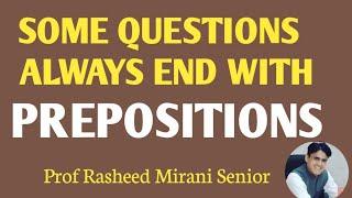 Some QUESTIONS always END with PREPOSITIONS || Prof Rasheed Mirani Senior|| Asking Questions