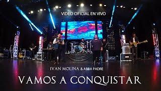 Vamos a Conquistar (Video Oficial)- Ivan Molina & Abba Padre Band