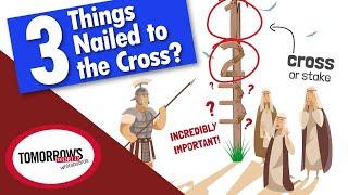 The Bible Says There Were 3 Things Nailed to the Cross -- But One of Them No One Could See!