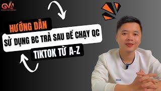 Hướng dẫn cách sử dụng BC trả sau để chạy quảng cáo tiktok