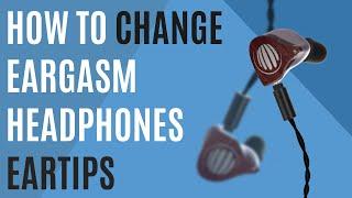 How to Change Eargasm Headphone Eartips